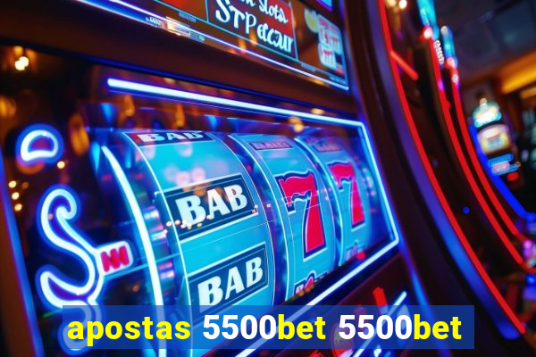 apostas 5500bet 5500bet